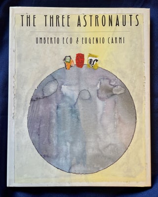 Item #8336 THE THREE ASTRONAUTS; Umberto Eco & Eugenio Carmi / Translated by William Weaver....