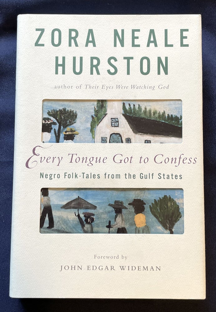 Item #8367 EVERY TONGUE GOT TO CONFESS; Negro Folk-Tales from the Gulf States / Foreword by John Edgar Wideman / Edited with an Introduction by Carla Kaplan. Zora Neale Hurston.