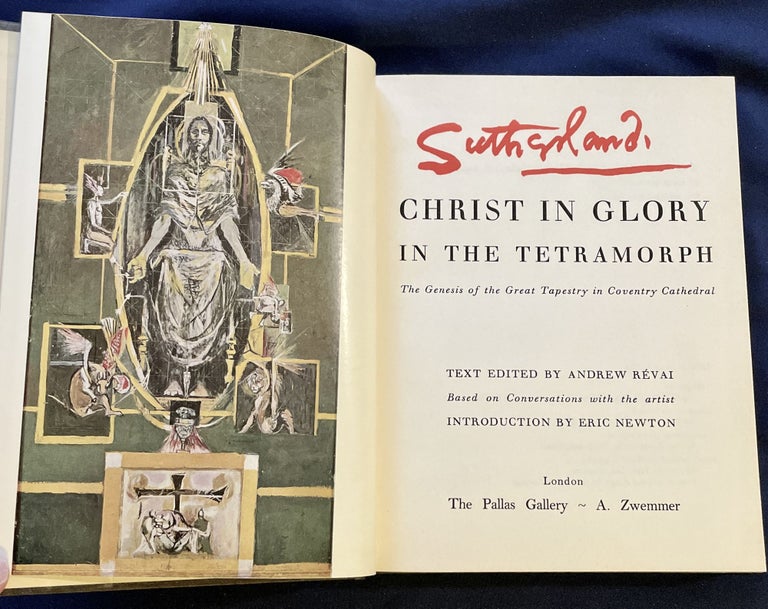 Item #8385 SOUTHERLAND: CHRIST IN GLORY; IN THE TERAMORPH / The Genesis of the Great Tapestry in Coventry Cathedral / Text Edited by Andrew Révai / Based on Coversations with the artist / Introduction by Eric Newton. Graham Sutherland, Andrew Réval.