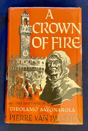Item #8392 A CROWN OF FIRE; The Life and Times of Girolamo Savonarola. Pierre Van Paassen