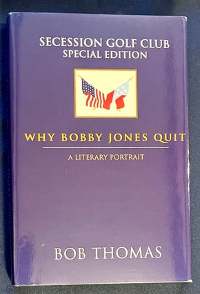 Item #8395 WHY BOBBY JONES QUIT; A Literary Portrait. Bob Thomas
