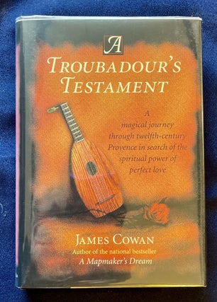 Item #8409 A TROUBADOR'S TESTAMENT; A Novel. James Cowan