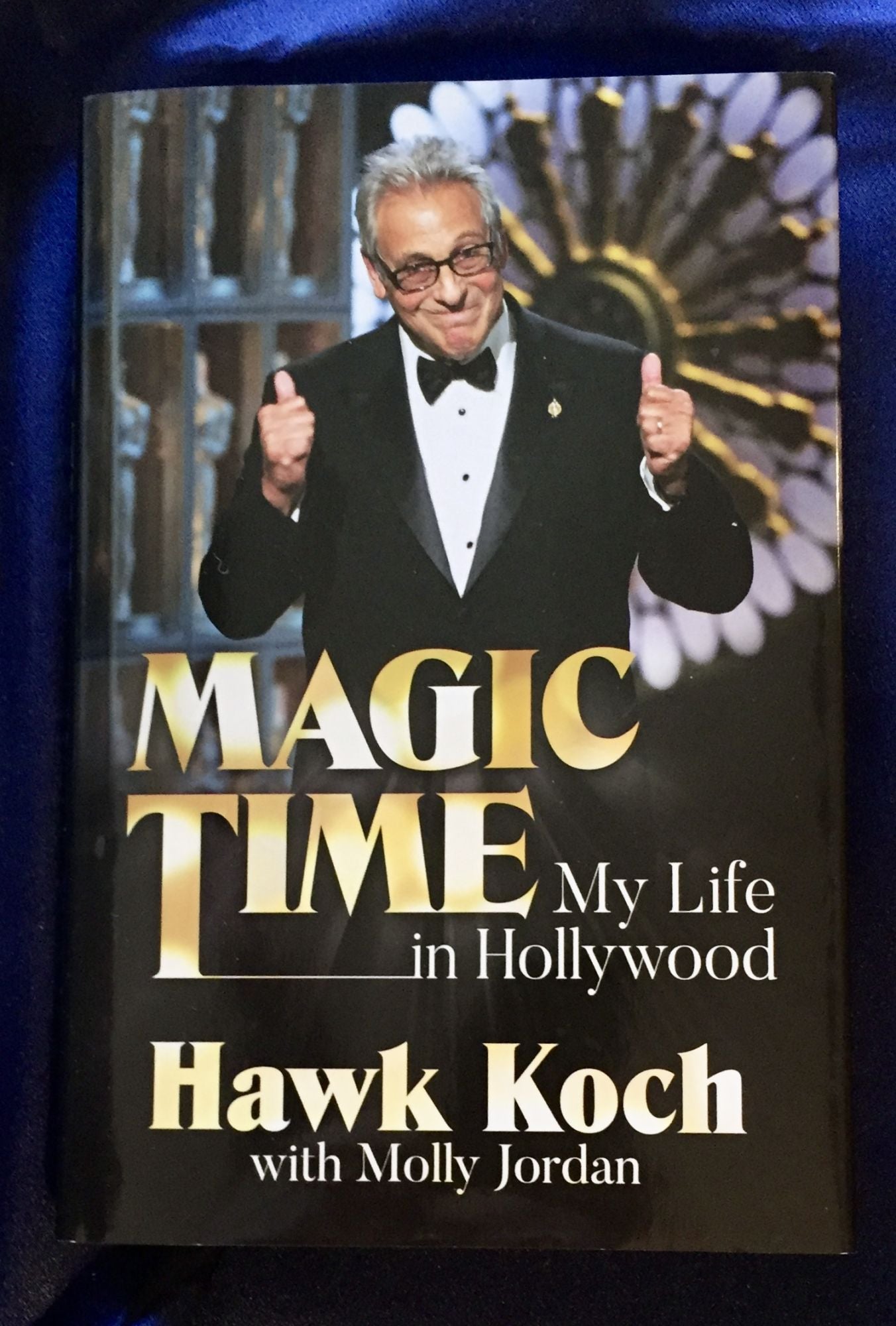 MAGIC TIME; My Life in Hollywood / Hawk Koch with Molly Jordan | Hawk Koch,  Molly Jordan | First Edition