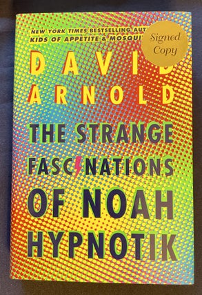 Item #8480 THE STRANGE FASCINATIONS OF NOAH HYPNOTIK. David Arnold