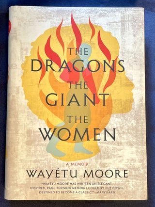 Item #8489 THE DRAGONS, THE GIANT, THE WOMEN; A Memoir. Wayétu Moore