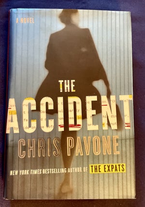 Item #8490 THE ACCIDENT; A Novel. Chris Pavone