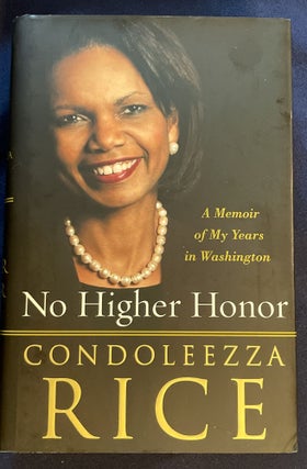Item #8495 NO HIGHER HONOR; A Memoir of My Years in Washington. Condoleeza Rice