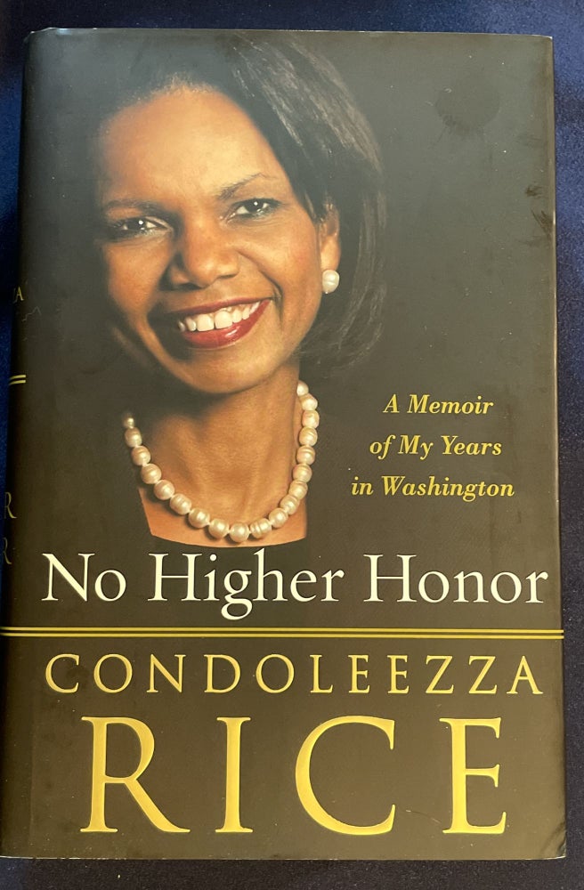 Item #8495 NO HIGHER HONOR; A Memoir of My Years in Washington. Condoleeza Rice.