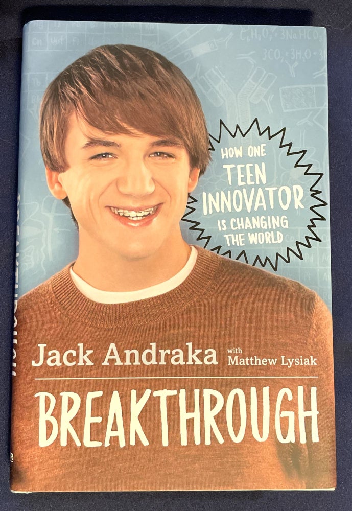 Item #8530 BREAKTHROUGH; How One Teen Innovator is Changing the World / Jack Andraka with Matthew Lysiak. Jack / Matthew Lysiak Andraka.
