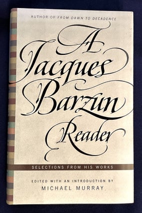 Item #8531 A JACQUES BARZUN READER; Selections from his Works / Edited with an Introduction by...