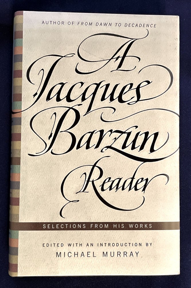 Item #8531 A JACQUES BARZUN READER; Selections from his Works / Edited with an Introduction by Michael Murray. Jacques Barzun.