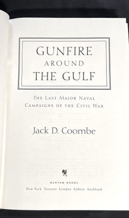 GUNFIRE AROUND THE GULF:; The Last Major Naval Campaigns of the Civil War
