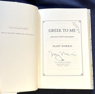 Item #8539 GREEK TO ME:; Adventures of the Comma Queen. Mary Norris
