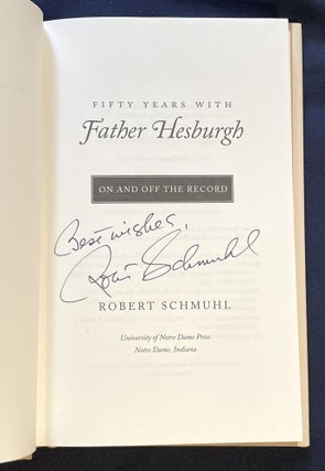 FIFTY YEARS WITH FATHER HESBURGH; on and off the record