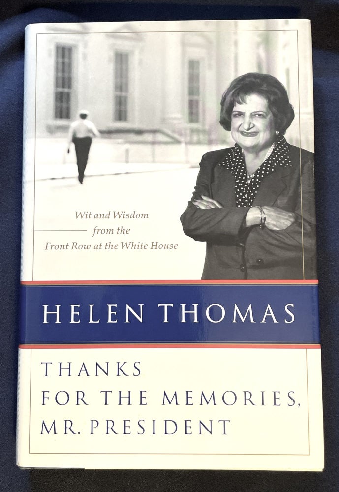 Item #8549 THANKS FOR THE MEMORIES, MR. PRESIDENT:; Wit and Wisdom from the Front Row at the White House. Helen Thomas.