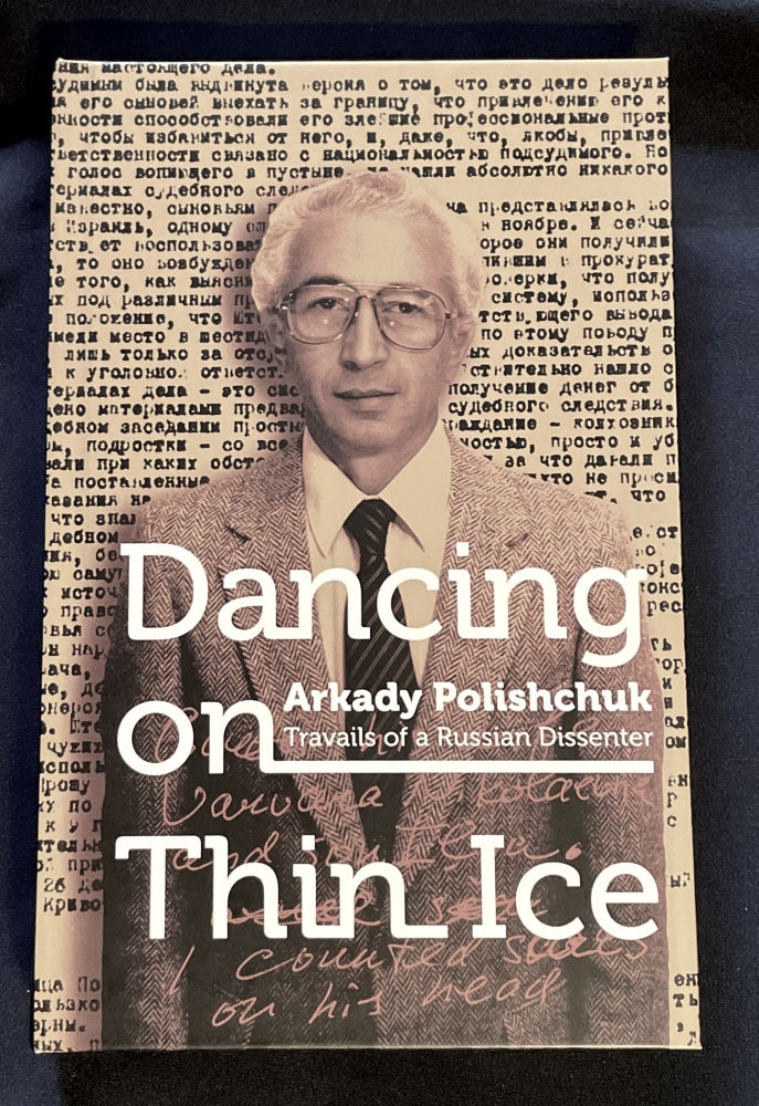 Item #8571 DANCING ON THIN ICE; Travails of a Russian Dissenter. Arkady Polishchuk.