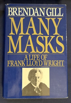 Item #8574 MANY MASKS; A Life of Frank Lloyd Wright. Brendan Gill