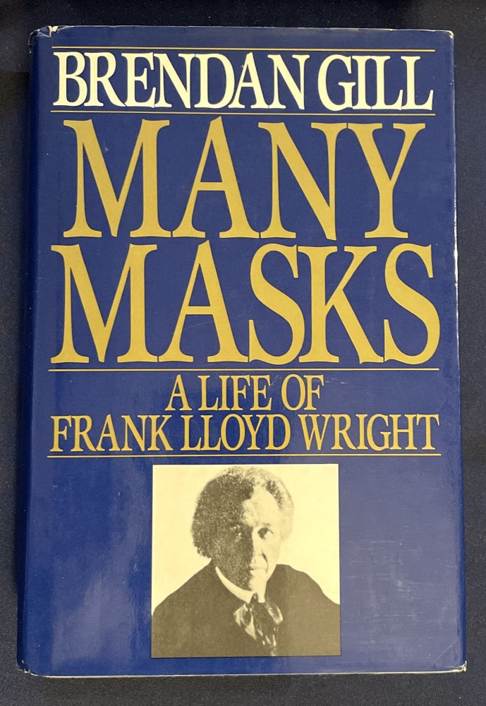 Item #8574 MANY MASKS; A Life of Frank Lloyd Wright. Brendan Gill.