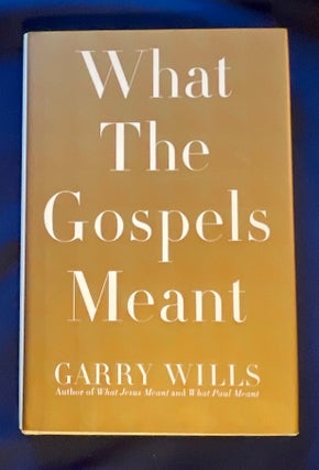 Item #8585 WHAT THE GOSPELS MEANT. Gary Wills