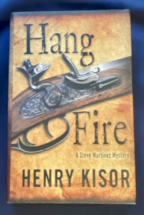 Item #8590 HANG FIRE; A Steve Martinez Mystery. Henry Kisor