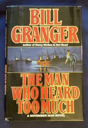 Item #8591 THE MAN WHO HEARD TOO MUCH; The Tenth November Man Novel. Bill Grainger