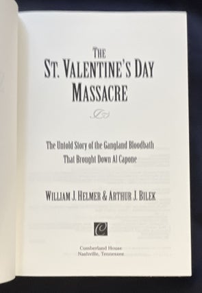 THE ST. VALENTINE'S DAY MASSACRE; The Untold Story of the Gangland Bloodbath That Brought Down Al Capone