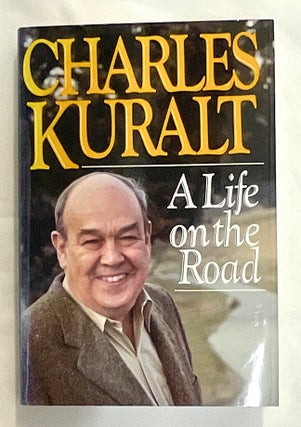 Item #8603 A LIFE ON THE ROAD. Charles Kuralt