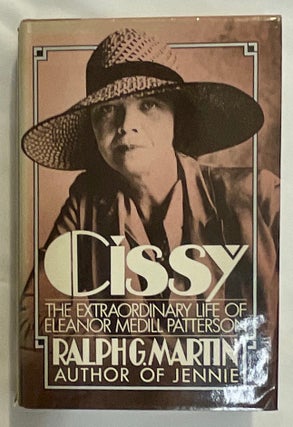 Item #8604 CISSY; The Extraordinary Life of Eleanor Medill Patterson. Ralph G. Martin