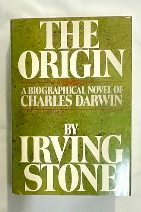 Item #8609 THE ORIGIN; A Biographical Novel of Charles Darwin / By Irving Stone / Edited by Jean...