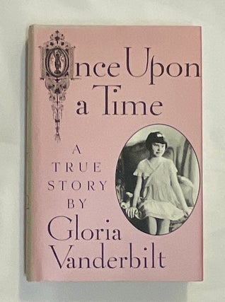 Item #8610 ONCE UP0N A TIME; A True Story by Gloria Vanderbilt. Gloria Vanderbilt