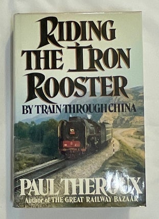 Item #8617 RIDING THE RED ROOSTER; By Train Through China. Paul Theroux