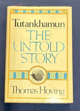 Item #8630 TUTANKHAMUN; The Untold Story of Adventure and Intrigue Surrounding the Greatest...