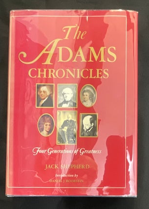 Item #8650 THE ADAMS CHRONICLES; Four Generations of Greatness [1758 - 1900] / Introduction by...