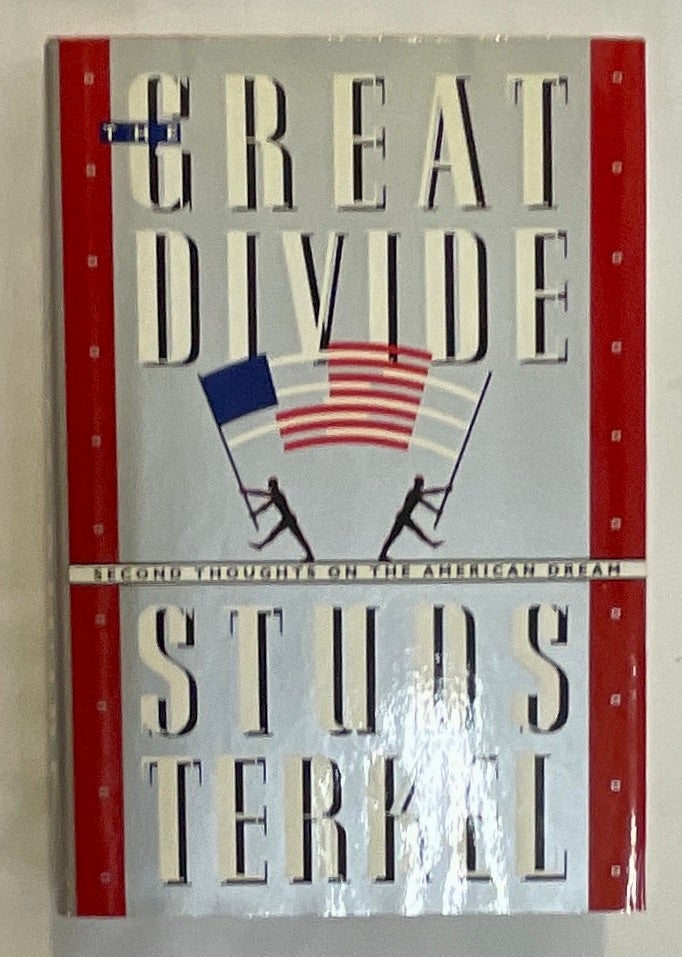 Item #8675 THE GREAT DIVIDE; second thoughts on the American dream / Studs Terkel. Studs Terkel.