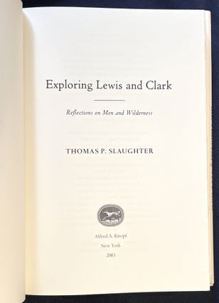 EXPLORING LEWIS AND CLARK; Reflections on Men and Wilderness