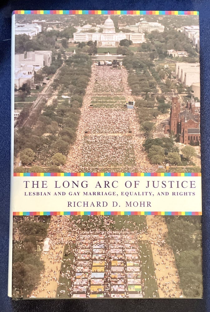 Item #8698 THE LONG ARC OF JUSTICE; Lesbian and Gay Marriage, Equality, and Rights. Richard D. Mohr.