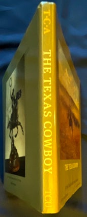 THE TEXAS COWBOY; By the Texas Cowboy Artists' Association / Text by Donald Worchester / Introduction by Elmer Kelton