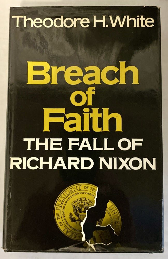 Item #8709 BREACH OF FAITH: The Fall of Richard Nixon. Theodore H. White.