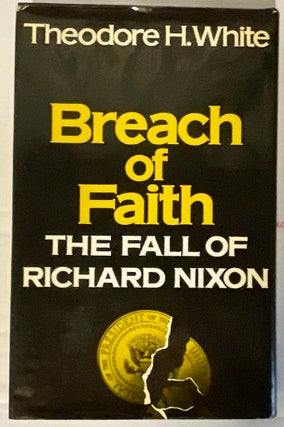 BREACH OF FAITH: The Fall of Richard Nixon