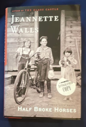 Item #8730 HALF-BROKE HORSES:; A True-Life Novel. Jeannette Walls