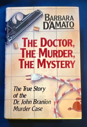 Item #8734 THE DOCTOR, THE MURDER, THE MYSTERY; The true story of Dr. John Branion murder case....