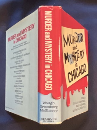 MURDER AND MYSTERY IN CHICAGO; Edited by Carol-Lynn Rössel Waugh, Frank D. McSherry, Jr., and Martin H. Greenberg