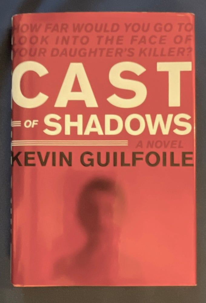 Item #8745 CAST OF SHADOWS. Kevin Guilfoile.