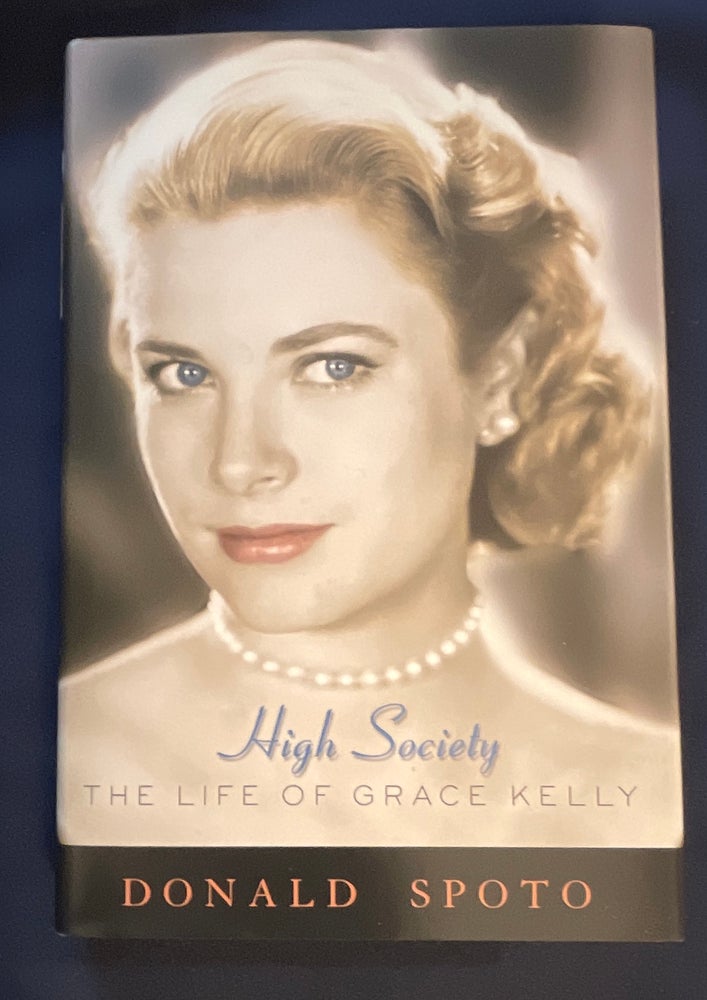 Item #8752 HIGH SOCIETY; The Life of Grace Kelly. Donald Spoto.