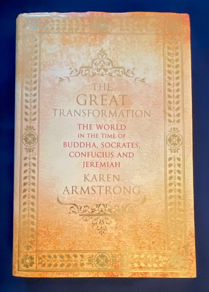 Item #8754 THE GREAT TRANSFORMATION; The World in the Time of Buddha, Sicrates, Confucius and Jeremiah. Karen Armstrong.