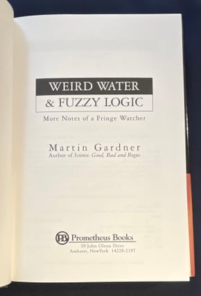 WIERD WATER & FUZZY LOGIC:; More Notes of a Fringe Watcher / Martin Gardner