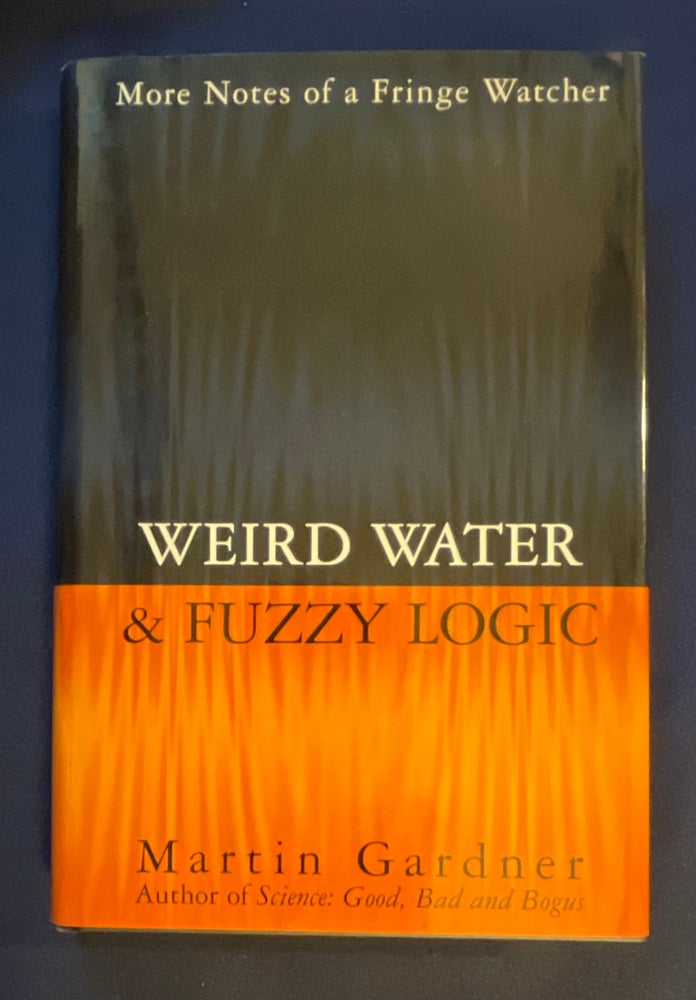 Item #8755 WIERD WATER & FUZZY LOGIC:; More Notes of a Fringe Watcher / Martin Gardner. Martin Gardner.