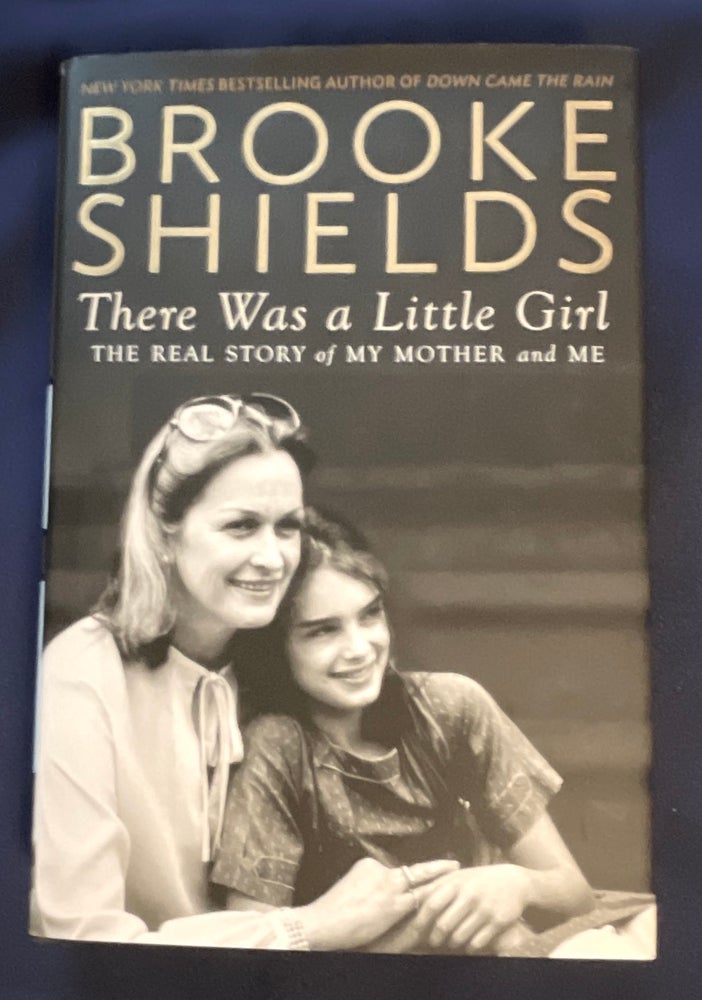 Item #8792 THERE WAS A LITTLE GIRL; The Real Story of My Mother and Me. Brooke Shields.