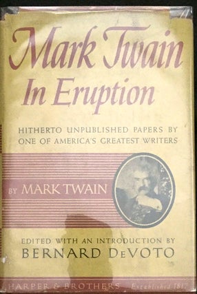 MARK TWAIN IN ERUPTION; Hitherto Unpublished Papers by One of America's Greatest Writers