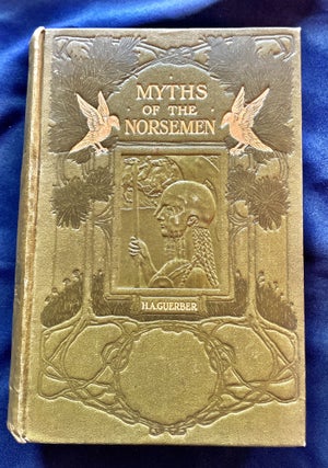 Item #8801 MYTHS OF THE NORSEMEN; From the Eddas and Sagas. H. A. Guerber